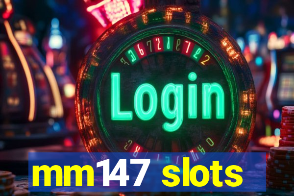 mm147 slots